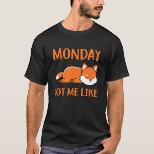 Måndag Har mig som måndag förmiddag Tidigt Sleepin T Shirt