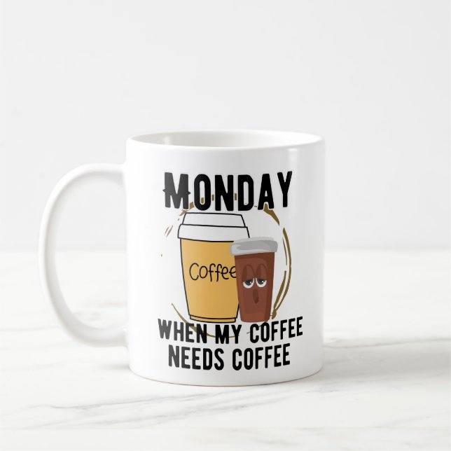 Måndag, när mitt kaffe behöver kaffe.w kaffemugg (Vänster)