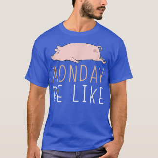 Måndag ska vara som Gris Cute Lazy Animal Kawaii41 T Shirt