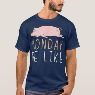 Måndag ska vara som Gris Cute Lazy Animal Kawaii41 T Shirt