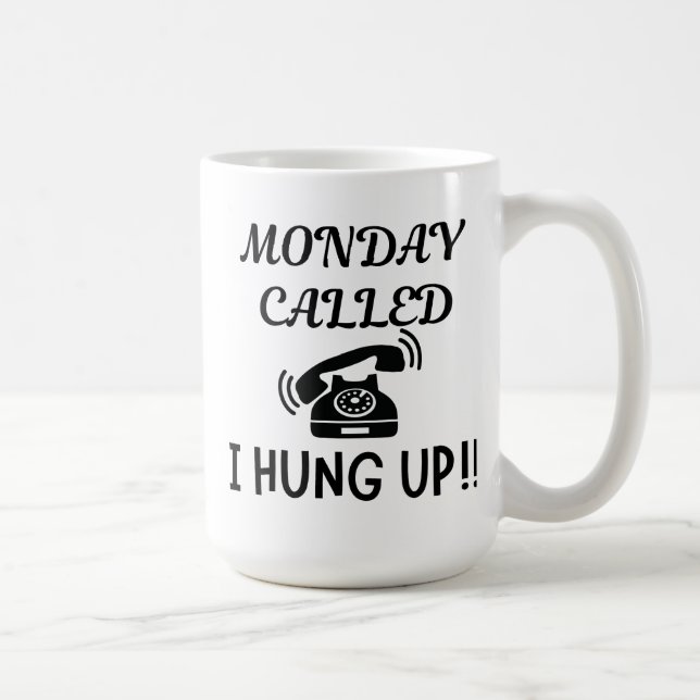 MÅNDAGEN KALLADE ATT JAG HUNGER UPP 15 OZ CERAMIC  KAFFEMUGG (Höger)