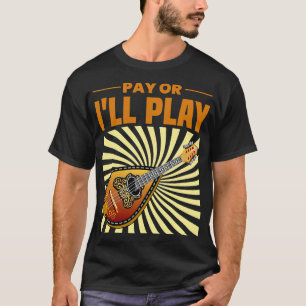 Mandolin Älskare Betalar eller spelar upp Mandolin T Shirt