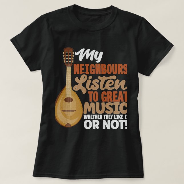 Mandolin Älskare Mandolinist min granne lyssnar på T Shirt (Design framsida)
