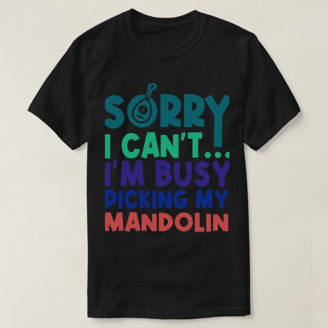 Mandolin Älskare Player Busy Picking My Mandolin M T Shirt (Design framsida)