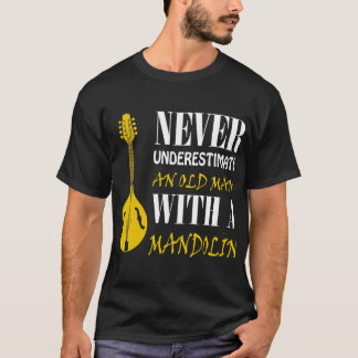Mandolin Älskare underskattar aldrig en gammal man T Shirt