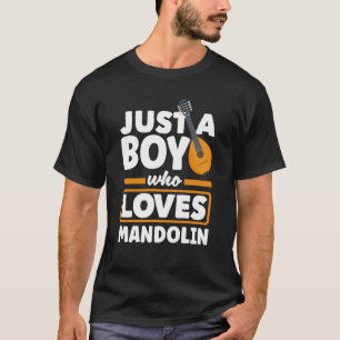 Mandolin Instrument är bara en pojke som Kärlek Ma T Shirt