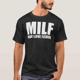 Manen älskar jag att fiska MILF-manar T-tröja T-shirt