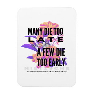 Många dör för sent och några för tidigt. NIETZSCHE Magnet