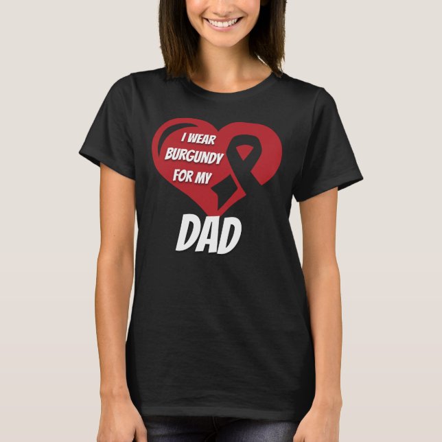 Många Myeloma I Bära Burgundy för min Pappa T Shirt (Framsida)