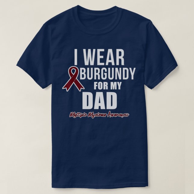 Många Myeloma s I Bära Burgundy för min Pappa T Shirt (Design framsida)
