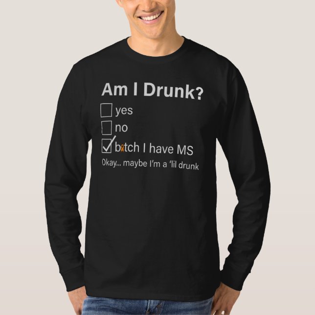 Många Sclerosis Awareness am I Drunk T Shirt (Framsida)