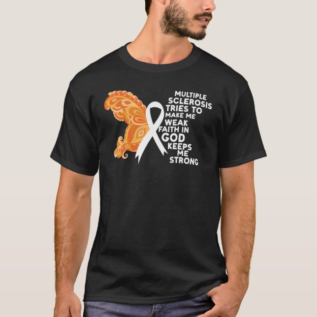 Många Sclerosis Awareness Faith in God Behållas me T Shirt (Framsida)