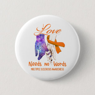 Många Sclerosis Awareness Kärlek Needs No Ord Knapp