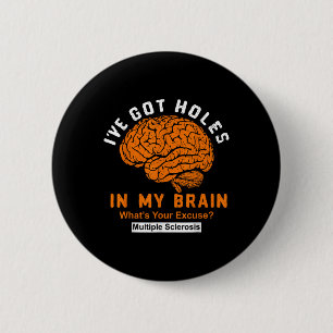 Många Sclerosis Ive Har Hål in my Brain, A Knapp
