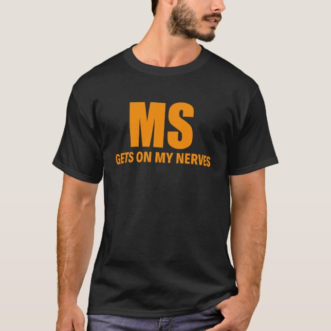 Många Sclerosis ökar medvetenheten hos mina nerver T Shirt (Framsida)