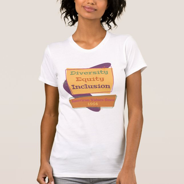 Mångfald Likhet Inkludering; Amerikanska värdering T Shirt (Framsida)