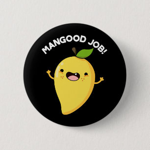 Mangood Job Funny Mango Fruit Pun Mörk BG Knapp