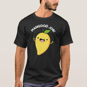 Mangood Job Funny Mango Fruit Pun Mörk BG T Shirt