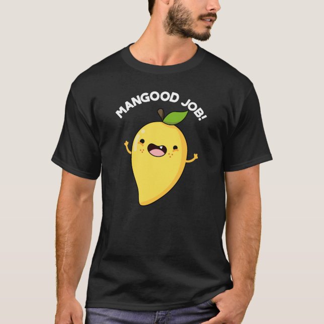 Mangood Job Funny Mango Fruit Pun Mörk BG T Shirt (Framsida)