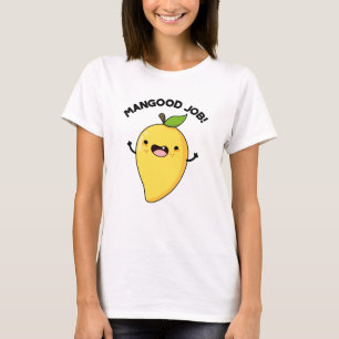Mangood Job Funny Mango Fruit Pun T Shirt