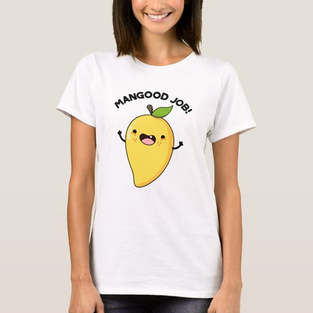 Mangood Job Funny Mango Fruit Pun T Shirt (Framsida)