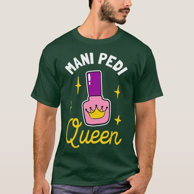 Mani Pedi Queen T Shirt (Framsida)