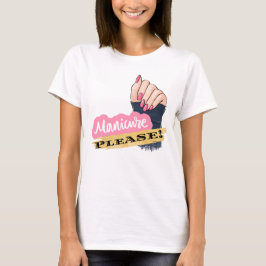 MANICURE PLEASE T SHIRT