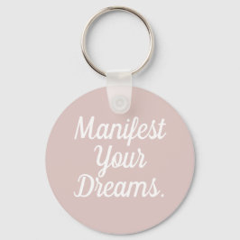 Manifest Your Dreams Keychain Nyckelring