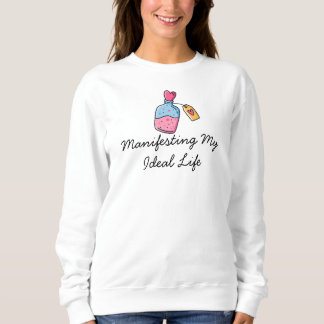 Manifestera mitt fina liv SweatShirt T Shirt