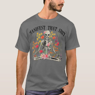 Manifestet att Sht Funny Skeleton Yoga Meditation  T Shirt