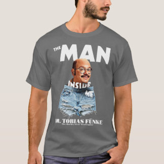 Mannen inuti mig dr Tobias Funke T Shirt