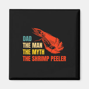 Mannen Myth the Shrimp Peeler Fars dag Magnet