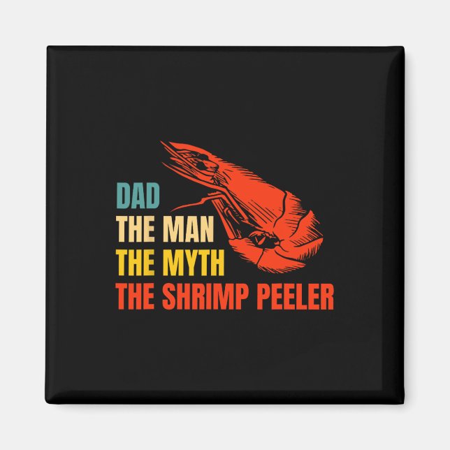 Mannen Myth the Shrimp Peeler Fars dag Magnet (Framsidan)