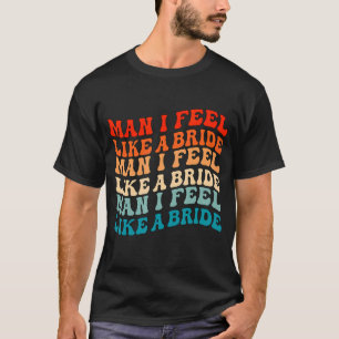 Människa jag känner mig som en brud & kom igen tje t shirt