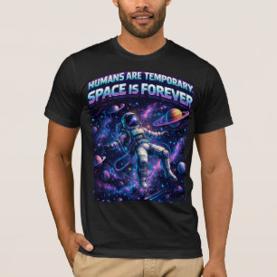 Människan Är Tillfällig Rymden Är Evig T-Shirt