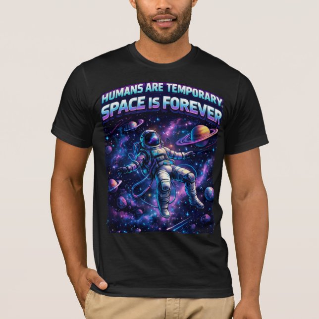 Människan Är Tillfällig Rymden Är Evig T-Shirt (Framsida)