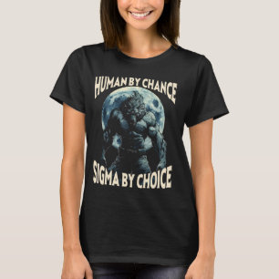 Människan efter Chance Sigma by Choice Werevarp Al T Shirt