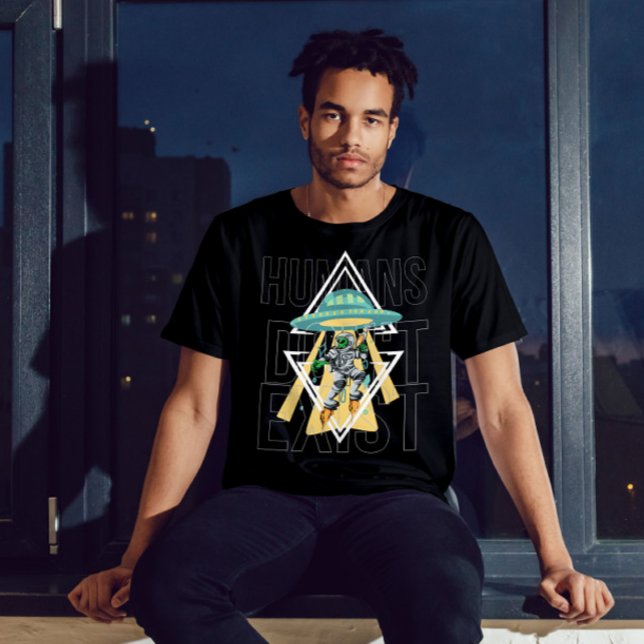 Människan finns inte Alien Funny Citat Graphic T Shirt (Skapare uppladdad)