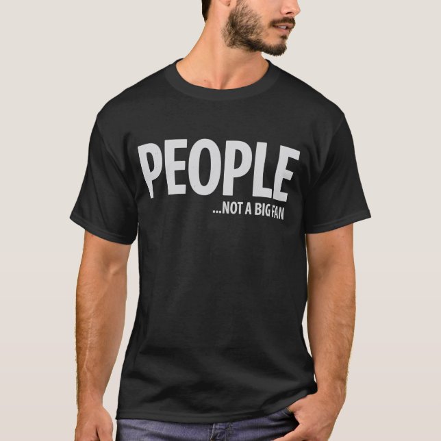 Människor är inte ett fan om mig Sarcastic Rollig  T Shirt (Framsida)