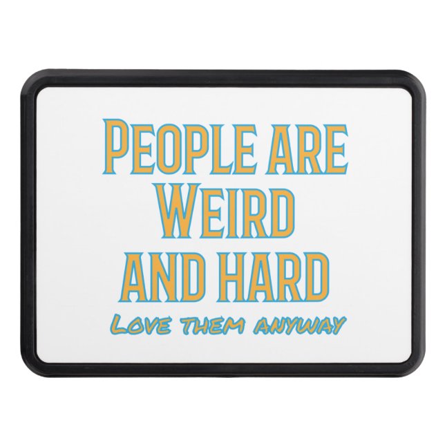 Människor är konstigar och hårda - kärlek dem ändå dragkroksskydd (Framsidan)