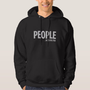 Människor inte ett fan om mig Sarcastic rolig Hoodie