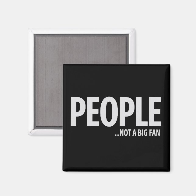Människor inte ett fan om mig Sarcastic rolig  Magnet (Front/Back)