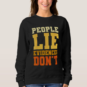 Människor Ljuger Bevis Gör Inte Forensisk Utredare T Shirt