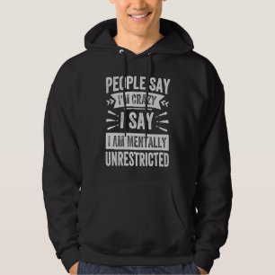 Människor säger att jag är galen jag säger att jag hoodie
