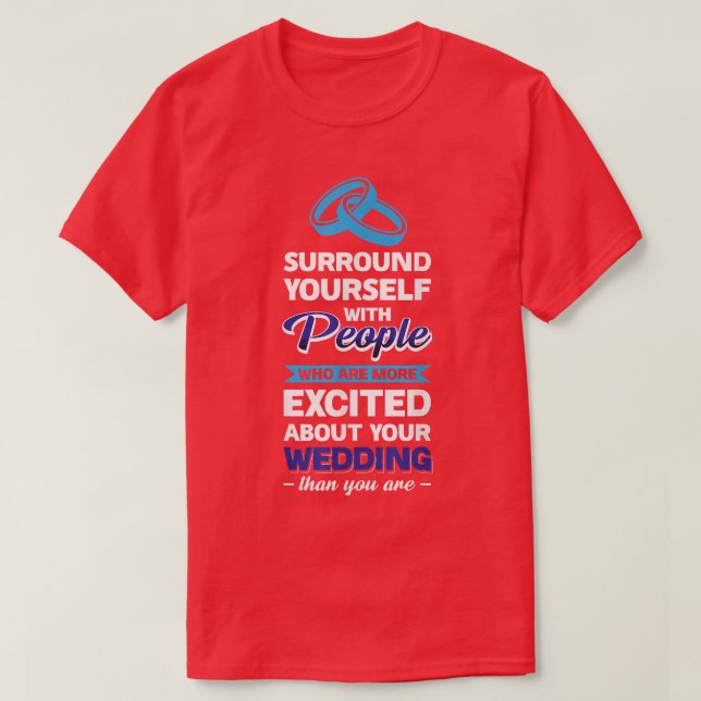 Människor som är mer exalterade över ditt bröllop  t shirt (Design framsida)