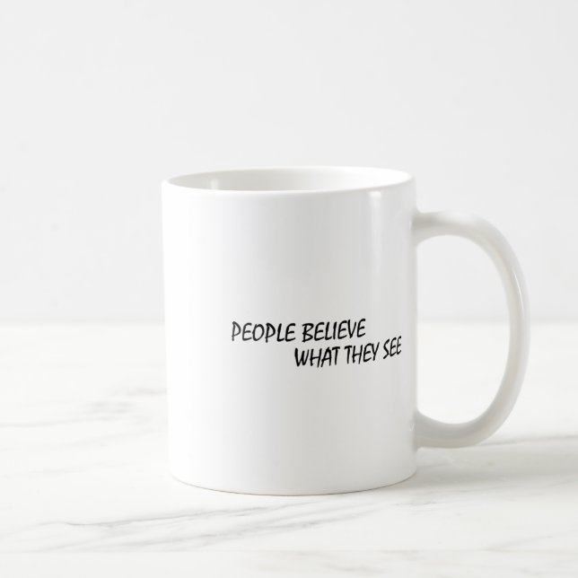Människor tror vad de ser dekal  kaffemugg (Höger)