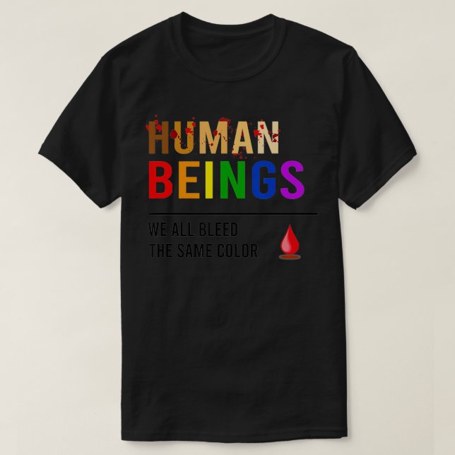Människor Vi Alla Blöder Samma Färg  T Shirt (Design framsida)