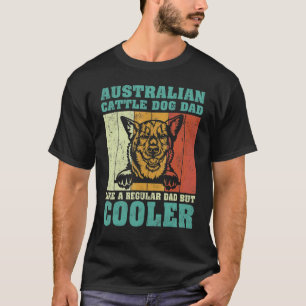 Mäns Australian Cattle Dog Pappa Liksom En Vanlig T Shirt