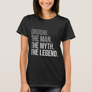 Mans brudgummen mannen myten legenden ungkarl t shirt