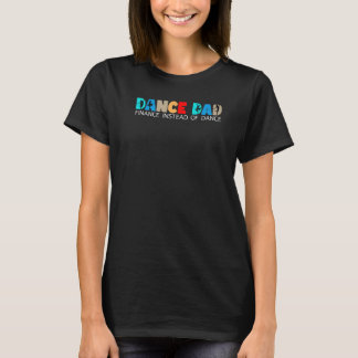 Mäns dans pappa finansiera istället för att dansa t shirt